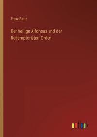 Kirjan kansi "Der heilige Alfonsus und der Redemptoristen-Orden"