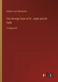 The Strange Case of Dr. Jekyll and Mr. Hyde