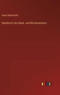 Handbuch des Bank- und Börsenwesens