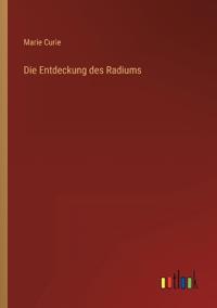 Die Entdeckung des Radiums