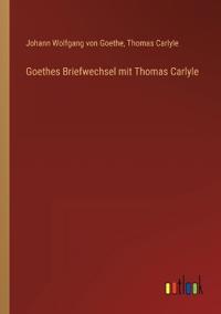 Goethes Briefwechsel mit Thomas Carlyle