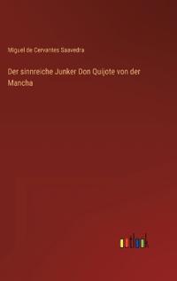 Der sinnreiche Junker Don Quijote von der Mancha