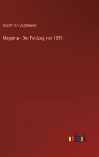 Magenta - Der Feldzug von 1859