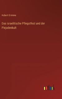 Bokomslag för "Das Israelitische Pfingstfest Und Der Plejadenkult"