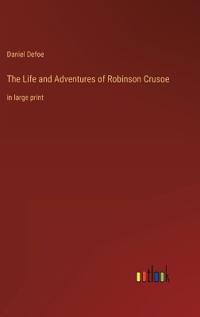 The Life and Adventures of Robinson Crusoe
