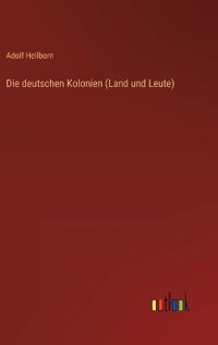 Die deutschen Kolonien (Land und Leute)
