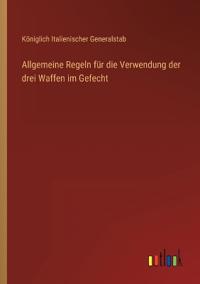 Bokomslag för "Allgemeine Regeln für die Verwendung der drei Waffen im Gefecht"