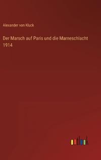 Bokomslag för "Der Marsch auf Paris und die Marneschlacht 1914"