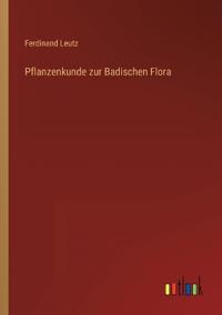 Pflanzenkunde zur Badischen Flora