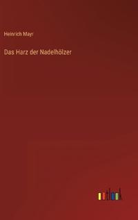 Das Harz der Nadelhölzer