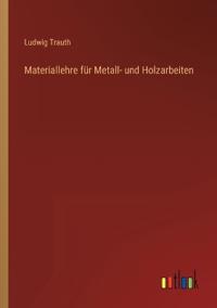 Materiallehre für Metall- und Holzarbeiten
