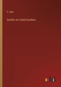 Schiller im Urteil Goethes