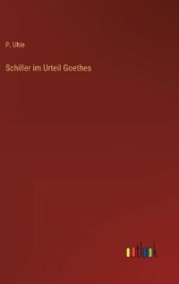 Schiller im Urteil Goethes
