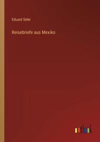 Reisebriefe aus Mexiko
