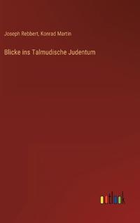 Blicke ins Talmudische Judentum