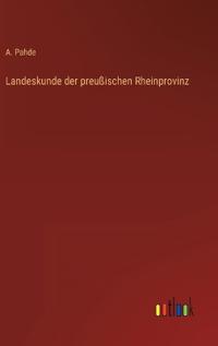 Landeskunde der preußischen Rheinprovinz