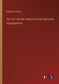 Kirjan kansi "Der Arzt und die Heilkunst in der deutschen Vergangenheit"
