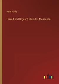 Eiszeit und Urgeschichte des Menschen