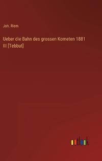 Bokomslag för "Ueber die Bahn des grossen Kometen 1881 III [Tebbut]"