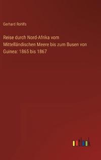 Reise durch Nord-Afrika vom Mittelländischen Meere bis zum Busen von Guinea