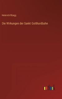 Die Wirkungen der Sankt Gotthardbahn