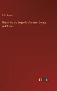 Bokomslag för "The Myths and Legends of Ancient Greece and Rome"
