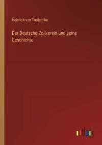 Bokomslag för "Der Deutsche Zollverein Und Seine Geschichte"