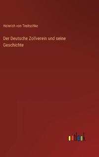 Bokomslag för "Der Deutsche Zollverein Und Seine Geschichte"