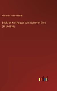 Briefe an Karl August Varnhagen von Ense (1827-1858)