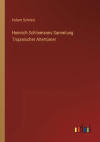 Kirjan kansi "Heinrich Schliemanns Sammlung Trojanischer Altertümer"