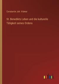St. Benedikts Leben und die kulturelle Tätigkeit seines Ordens