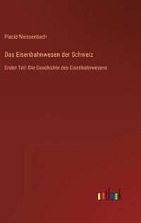 Das Eisenbahnwesen der Schweiz