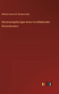 Herzensergießungen eines kunstliebenden Klosterbruders