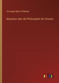 Musarion oder die Philosophie der Grazien