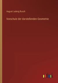 Vorschule der darstellenden Geometrie