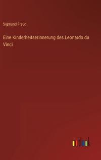 Eine Kinderheitserinnerung des Leonardo da Vinci