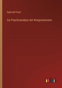 Zur Psychoanalyse der Kriegsneurosen
