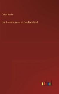 Die Freimaurerei in Deutschland
