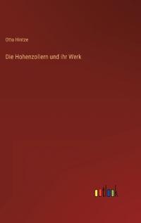 Die Hohenzollern und ihr Werk