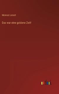 Das war eine goldene Zeit!