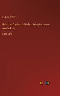 Reise der Oesterreichischen Fregatte Novara um die Erde
