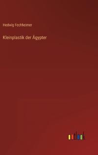 Kleinplastik der Ägypter