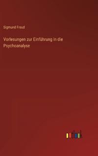 Vorlesungen zur Einführung in die Psychoanalyse