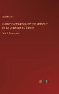 Bokomslag för "Illustrierte Sittengeschichte vom Mittelalter bis zur Gegenwart in 3 Bänden"