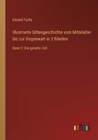 Bokomslag för "Illustrierte Sittengeschichte vom Mittelalter bis zur Gegenwart in 3 Bänden"