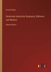 Denkmale deutscher Baukunst, Bildnerei und Malerei