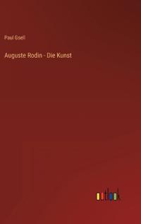 Auguste Rodin - Die Kunst