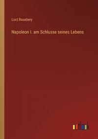 Napoleon I. am Schlusse seines Lebens