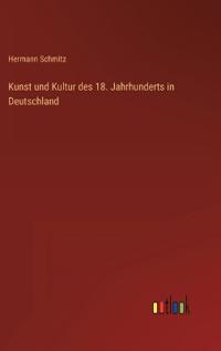 Bokomslag för "Kunst Und Kultur Des 18. Jahrhunderts in Deutschland"