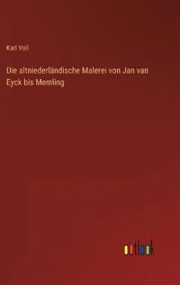 Die altniederländische Malerei von Jan van Eyck bis Memling